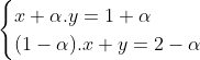 SPECIAL : Equation fonctionnelles Gif.latex?\begin{cases}x+\alpha.y=1+\alpha\\(1-\alpha)